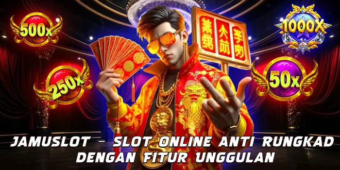 Jamuslot – Slot Online Anti Rungkad dengan Fitur Unggulan
