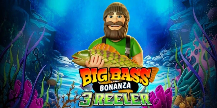 Tips Dan Trik Mudah Maxwin Di Slot Big Bass Bonanza 3 Reeler