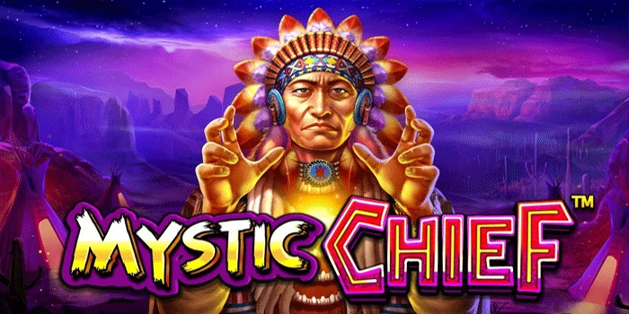 Teknik Ampuh Raih Jackpot Maksimal di Mystic Chief Tanpa Ribet