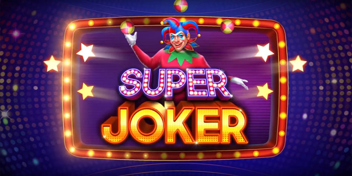 Trik dan Bocoran Bermain di Slot Super Joker